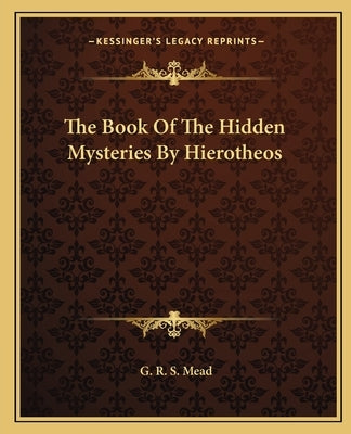 The Book of the Hidden Mysteries by Hierotheos by Mead, G. R. S.
