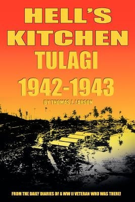 Hell's Kitchen Tulagi 1942-1943 by Larson, Thomas J.