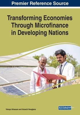Transforming Economies Through Microfinance in Developing Nations by Alhassan, Yahaya