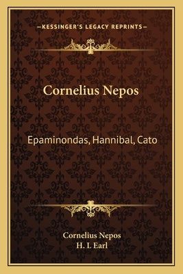 Cornelius Nepos: Epaminondas, Hannibal, Cato by Nepos, Cornelius