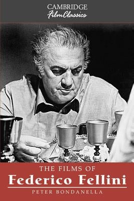 The Films of Federico Fellini by Bondanella, Peter E.