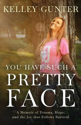 You Have Such a Pretty Face by Gunter, Kelley