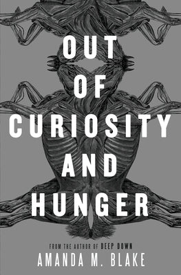Out of Curiosity and Hunger by Blake, Amanda M.