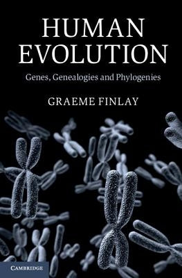 Human Evolution: Genes, Genealogies and Phylogenies by Finlay, Graeme