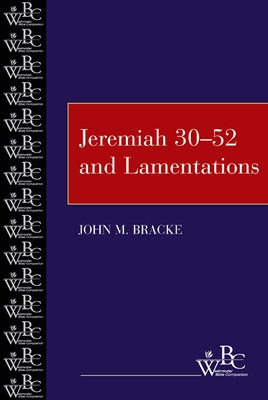 Jeremiah 30-52 and Lamentations by Bracke, John M.