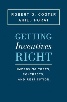 Getting Incentives Right: Improving Torts, Contracts, and Restitution by Cooter, Robert D.