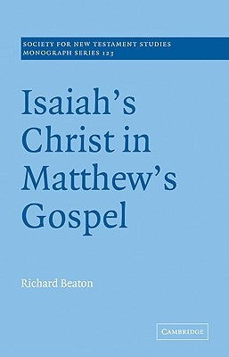 Isaiah's Christ in Matthew's Gospel by Beaton, Richard