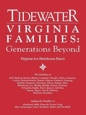 Tidewater Virginia Families by Davis, Virginia Lee Hutcheson