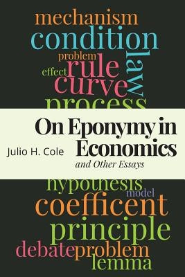On Eponymy in Economics and Other Essays by Cole, Julio H.