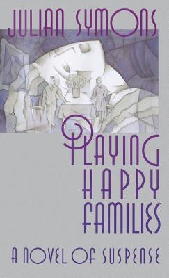 Playing Happy Families by Symons, Julian