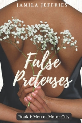 False Pretenses: Book 1: Men of Motor City by Jeffries, Jamila