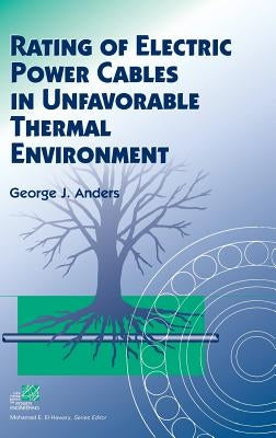 Rating of Electric Power Cables in Unfavorable Thermal Environment by Anders, George J.