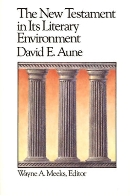 The New Testament in Its Literary Environment by Aune, David E.