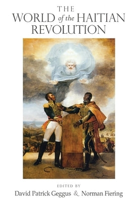 The World of the Haitian Revolution by Geggus, David Patrick
