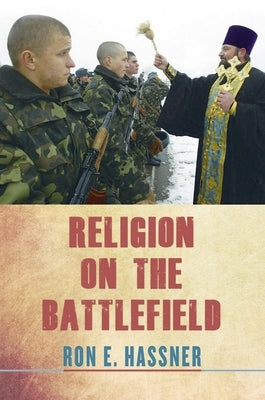 Religion on the Battlefield by Hassner, Ron E.