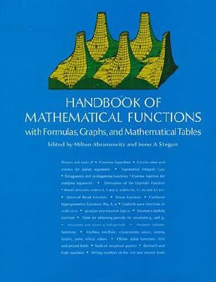 Handbook of Mathematical Functions: With Formulas, Graphs, and Mathematical Tables by Abramowitz, Milton