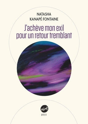 J'achève mon exil pour un retour tremblant by Kanapé Fontaine, Natasha