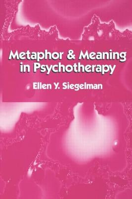 Metaphor and Meaning in Psychotherapy by Siegelman, Ellen Y.