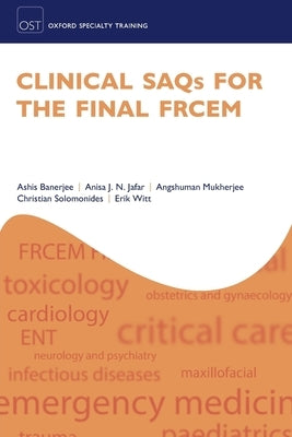 Clinical Saqs for the Final Frcem by Banerjee, Ashis