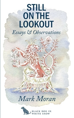 Still on the Lookout/soft cover: Essays and Observations by Moran, Mark