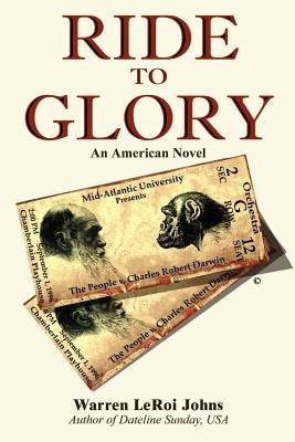 Ride to Glory: The People v. Charles Robert Darwin by Johns, Warren LeRoi
