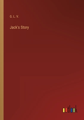 Jack's Story by G L V