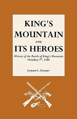 King's Mountain and Its Heroes by Draper, Lyman C.