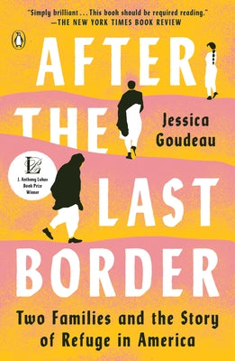 After the Last Border: Two Families and the Story of Refuge in America by Goudeau, Jessica