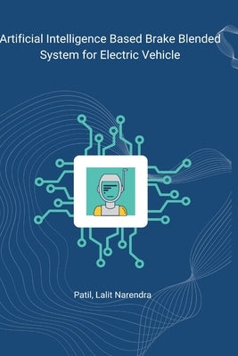Artificial Intelligence Based Brake Blended System by Lalit Narendra, Patil
