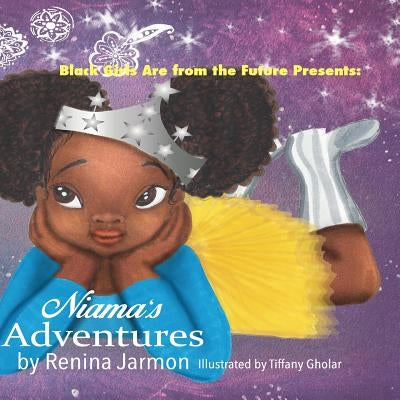 Niama's Adventures: Black Girls Are From the Future Presents: by Gholar, Tiffany