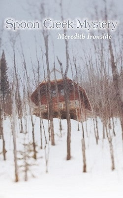 Spoon Creek Mystery by Ironside, Meredith