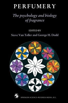 Perfumery: The Psychology and Biology of Fragrance by Toller, Steve Van