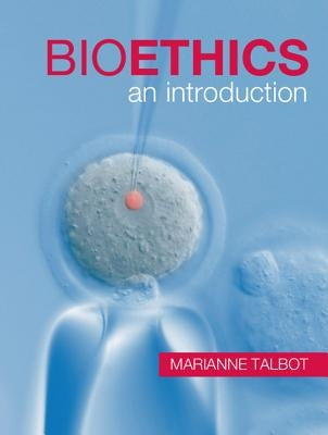 Bioethics: An Introduction by Talbot, Marianne