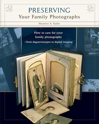 Preserving Your Family Photographs by Taylor, Maureen a.