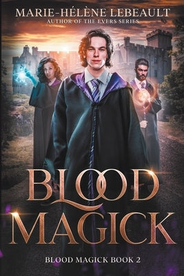 Blood Magick by Lebeault, Marie-Hélène