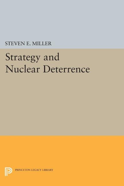 Strategy and Nuclear Deterrence by Miller, Steven E.