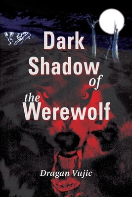 Dark Shadow of the Werewolf by Vujic, Dragan