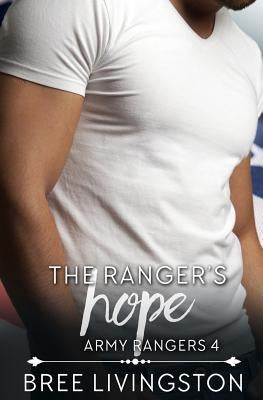 The Ranger's Hope: A Clean Army Ranger Romance Book Four by Schrunk, Christina