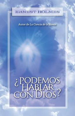 ¿Podemos Hablar Con Dios? by Holmes, Ernest