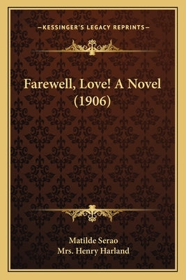 Farewell, Love! a Novel (1906) by Serao, Matilde