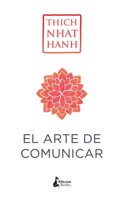 El Arte de Comunicar by Nhat Hanh, Thich