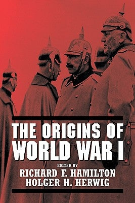 The Origins of World War I by Hamilton, Richard F.