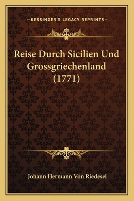 Reise Durch Sicilien Und Grossgriechenland (1771) by Riedesel, Johann Hermann Von