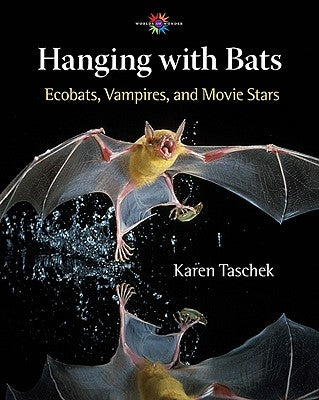 Hanging with Bats: Ecobats, Vampires, and Movie Stars by Taschek, Karen
