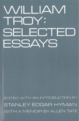 William Troy: Selected Essays by Hyman, Stanley E.