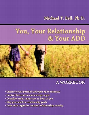 You, Your Relationship & Your ADD: A Workbook by Bell, Michael T.