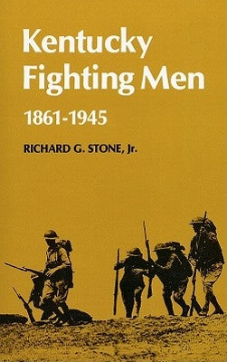 Kentucky Fighting Men: 1861-1946 by Stone, Richard G.