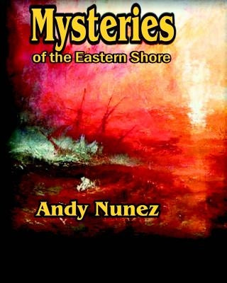 Mysteries of the Eastern Shore by Nunez, Andy