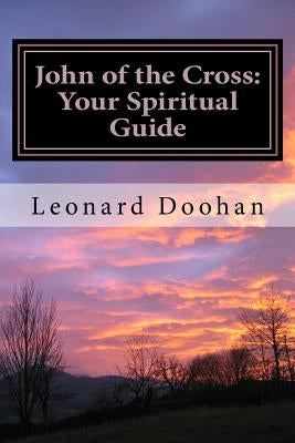John of the Cross: Your Spiritual Guide by Doohan, Leonard
