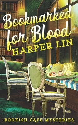 Bookmarked for Blood: A Bookish Cafe Mystery by Lin, Harper